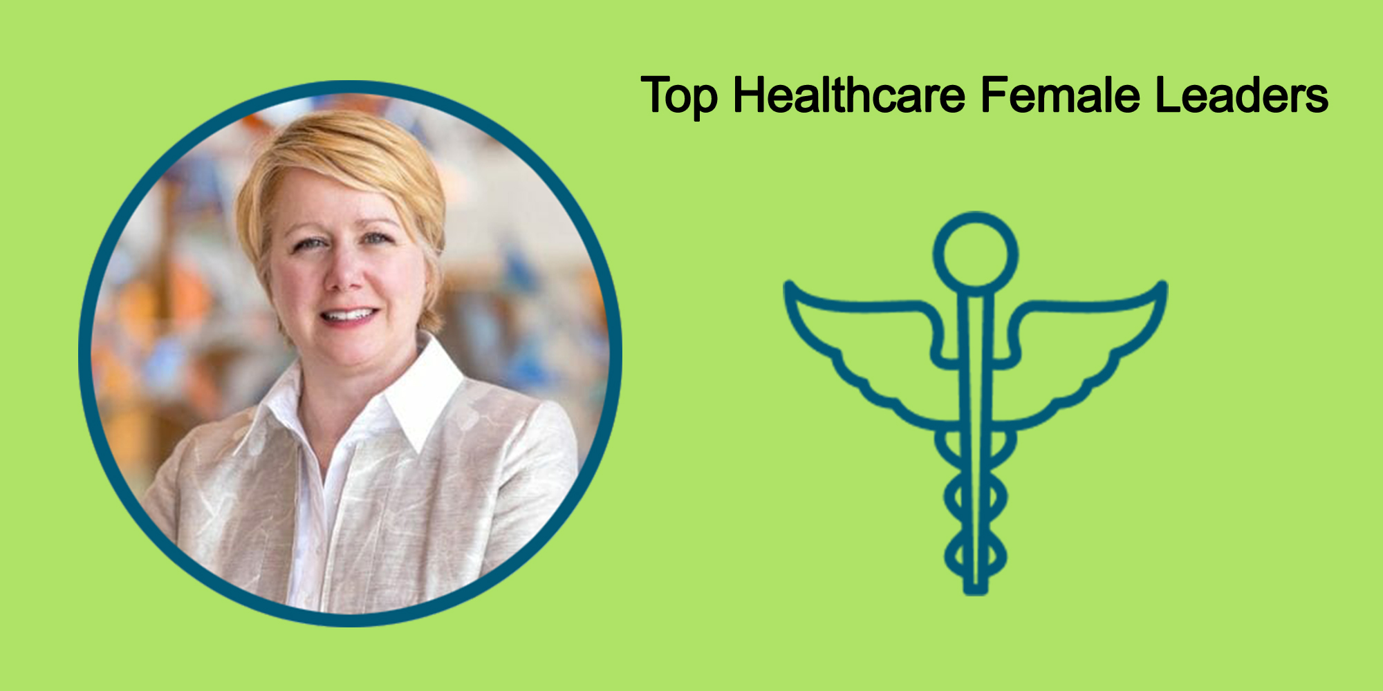 25 Top Female Leaders Transform The Healthcare Industry-Body Image 48